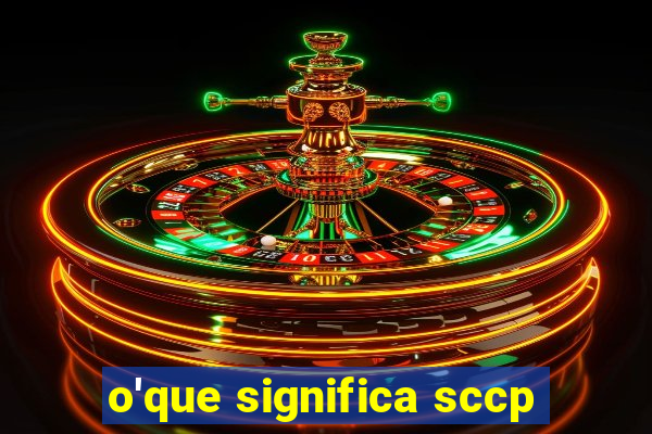 o'que significa sccp